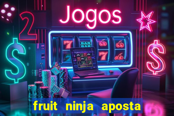 fruit ninja aposta 1 real